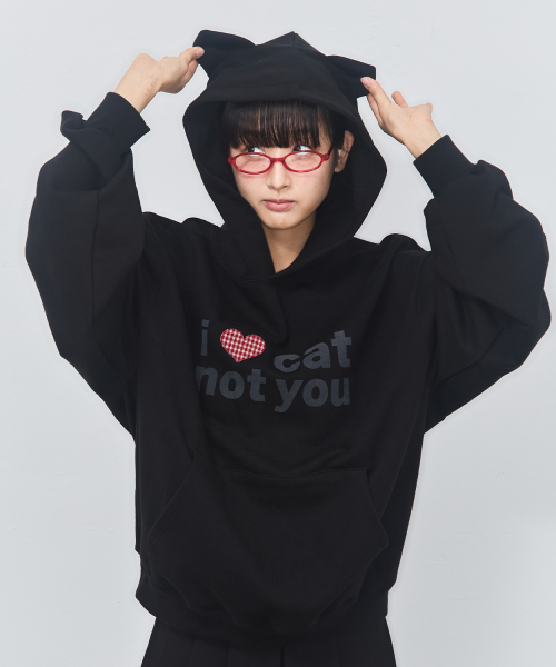I LOVE CAT NOT YOU CAT EAR HOODIE